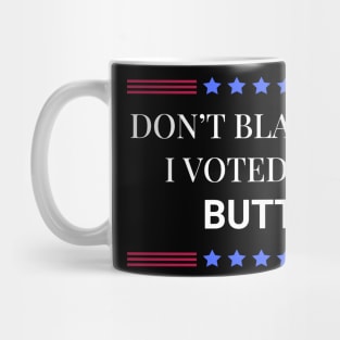 Don't Blame Me I Voted Butts Mug